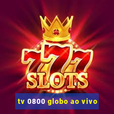 tv 0800 globo ao vivo